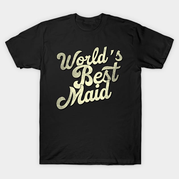 World's best maid. Perfect present for mother dad father friend him or her T-Shirt by SerenityByAlex